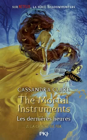 Cassandra Clare - The Mortal Instruments - Les Dernières Heures, Tome 2 : La Chaîne de fer
